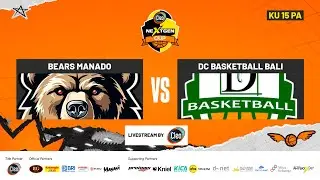 CLEO NEXTGEN CUP 2025 SERI 2 I KU 15 PUTRA I BEARS MANADO VS DC BASKETBALL BALI