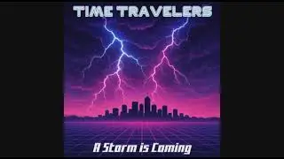 A Storm is Coming - Time Travelers [Synthwave] 2026