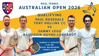 Real Tennis Australian Open 2026 - Qualifying - P Rosedale & T Hollins vs S Legg & B Huynh-Lenhardt