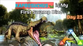 Day 23: KAPROSUCHUS is My First Swamp Dino | Ark Mobile