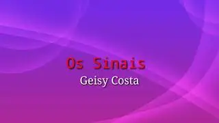 Os Sinais - Geisy Costa     Letras
