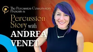 A Percussion Story: Episode #020 | Andrea Venet
