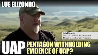 UAP / UFO News - Lue Elizondo | Pentagon withholding evidence of UAP?