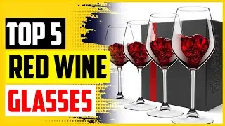 Top 5 Best Red Wine Glasses Reviews 2022