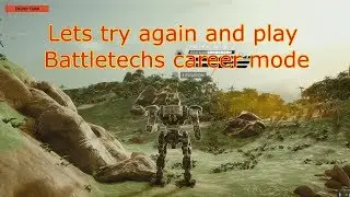 lets Try again and play Battletech the game Career Mode