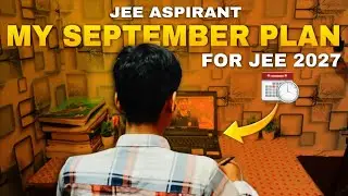 MY SEPTEMBER PLAN FOR JEE 2027 🗓 | BACKLOG COVER AND REVISION PLAN 