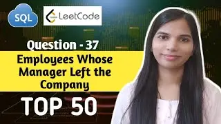 37. Employees whose Manager Left the Company | SQL Interview Questions and Answers