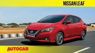 2019 Nissan Leaf - the world's bestselling EV | India Drive Review | Autocar India