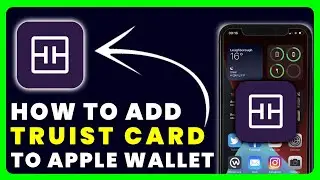 How to Add Truist Card to Apple Wallet