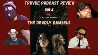 The Deadly DAMsels | A Simple Robbery (2021) | TruVue Podcast Review (AUDIO)