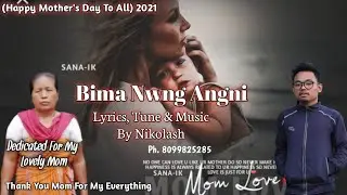 Bima Nwng Angni// Mother's Day Special// Nikolash Narzary 2021