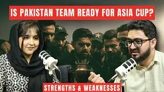 Pakistan vs India Asia Cup 2025 | Pakistan Cricket Team Strengths, Weaknesses & Selection Politics