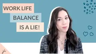 WHAT TO DO INSTEAD OF WORK LIFE BALANCE