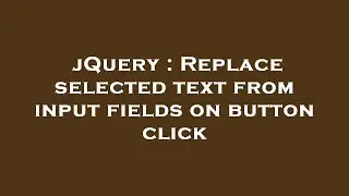 jQuery : Replace selected text from input fields on button click