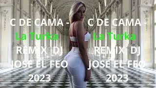 C DE CAMA   La Turka REMIX DJ JOSE EL FEO 2023