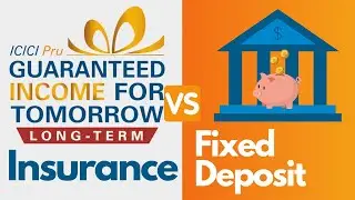 ICICI Pru Guaranteed income for tomorrow Vs Fixed Deposit