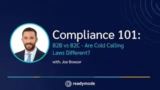 Are Cold Calling Laws Different for B2B vs B2C? | Compliance 101 with Joe Bowser, TCPA Lawyer