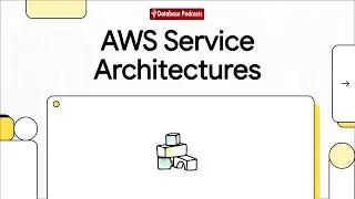 🎥 Episode 6: Service-Driven Architectures in AWS @DatabasePodcasts