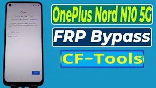 OnePlus Nord N10 5G FRP Bypass CF-Tools OnePlus BE2029 FRP Unlock