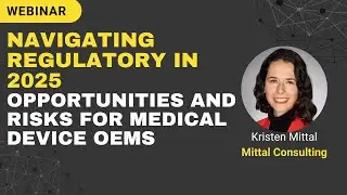 Navigating Regulatory in 2025  Opportunities and risks for Medical Device OEMs