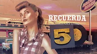 Recuerda los 50 - las mejores canciones de los 50