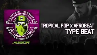 Tropical Pop x Afrobeat Type Beat Free ★ Kaleidoscope ★ Free Instrumental