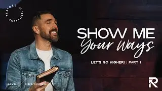 Show Me Your Ways | Let's Go Higher!, Part 1 - Jordan Gash