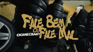 OGMECBABY - Fale Bem Ou Fale Mal  (Official Music video)