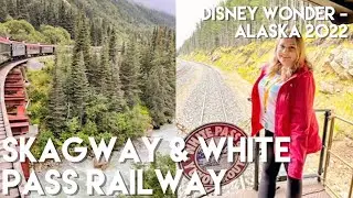 Skagway & White Pass Railway | Disney Wonder Alaska Cruise 2022 - Day 4