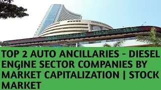 Top 2 Auto Ancillaries  Diesel Engine Sector Companies By Market Capitalization | Stock Market