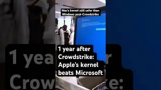 Why Apple&rsquo;s kernel security still beats Microsoft 1 year after CrowdStrike