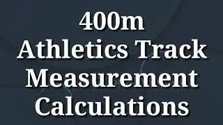 400m Athletics Track Measurement Calculations