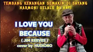 I LOVE YOU BECAUSE ( Jim Reeves ) cover by Hudiono