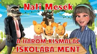 A H&aacute;rom Kismalac Iskol&aacute;ba Ment I Nati Mes&eacute;k I Magyar T&uuml;nd&eacute;rmes&eacute;k I Esti Mese I Nagy Gonosz Farkas