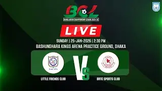 LIVE || Little Friends Club Vs BRTC Sports Club || Bangladesh Championship League 2025-26