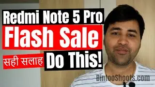 Redmi Note 5 Pro Flash Sale - Do this! | Honest & Correct Advice | Hindi | BintooShoots