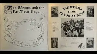 11 George Ainley's Tune - Ace Weems & The Fat Meat Boys - It's All Gone Now