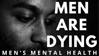 Why So Many Men Suffer in Silence | MEN'S MENTAL HEALTH
