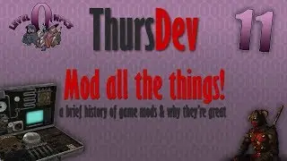 ThursDev: Mod All the Things! - A history of modding & how they're valuable to designers