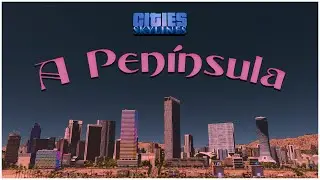 A Pen&iacute;nsula | Cities Skylines