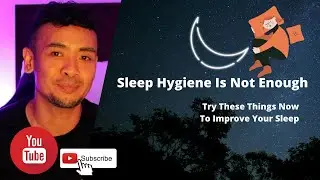 SLEEP HYGIENE WORKS BUT... Your Overthinking Plays A Role In Your Insomnia - Things You Can Try Now