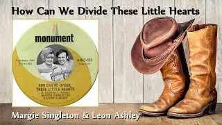 Margie Singleton & Leon Ashley  - How Can We Divide These Little Hearts