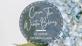 February 2022 Design Class - Beat The Winter Blues