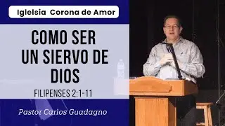 Como ser un Siervo de Dios. Filipenses 2:1-11