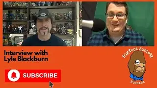 Bigfoot Society: Lyle Blackburn interview