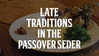 Late Traditions in the Passover Seder