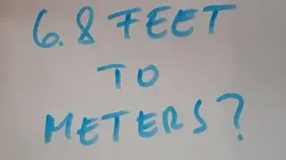 6.8 feet to meters?