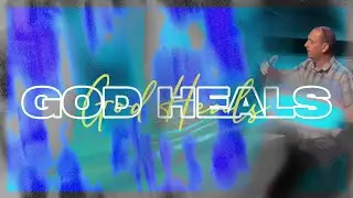 God Heals - Ps Sam Holmes - 12 March