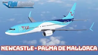 MSFS 2020 | PMDG 737 | TUI OPS | Newcastle(NCL) ✈ Palma de Mallorca(PMI)