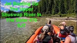 Jet Boating Up The Shuswap River In The Solar 470 SJT